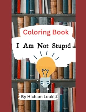 I Am Not Stupid Coloring book